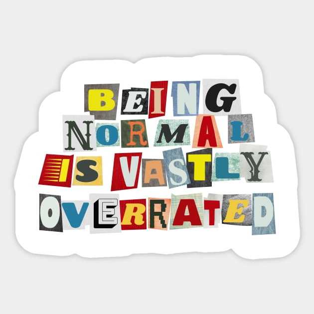 Being Normal Is Vastly Overrated Sticker by PhraseAndPhrase